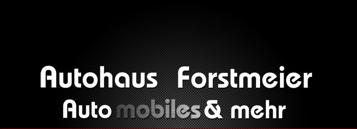 Autohaus Forstmeier - Automobiles und mehr